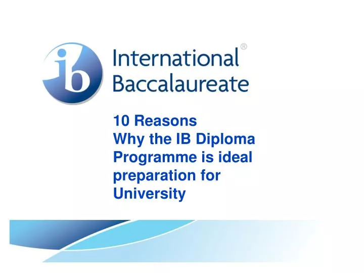 10 reasons why the ib diploma programme is ideal preparation for university