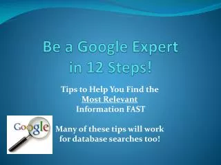 Be a Google Expert in 12 Steps!
