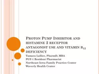 Proton Pump Inhibitor and histamine 2 receptor antagonist use and vitamin b 12 deficiency