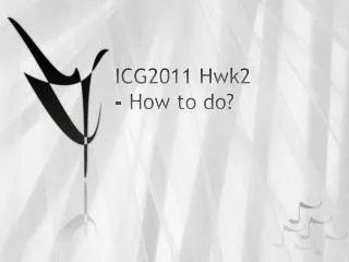 ICG2011 Hwk2 - How to do?