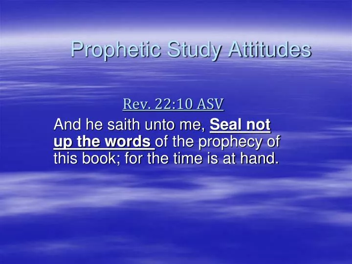 prophetic study attitudes