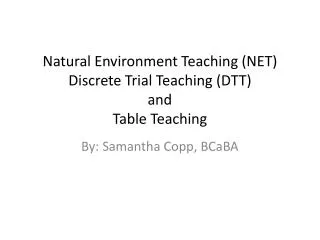 Natural Environment Teaching (NET) Discrete Trial Teaching (DTT ) and Table Teaching