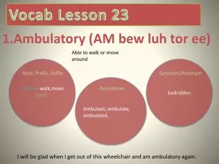 1.Ambulatory (AM bew luh tor ee )