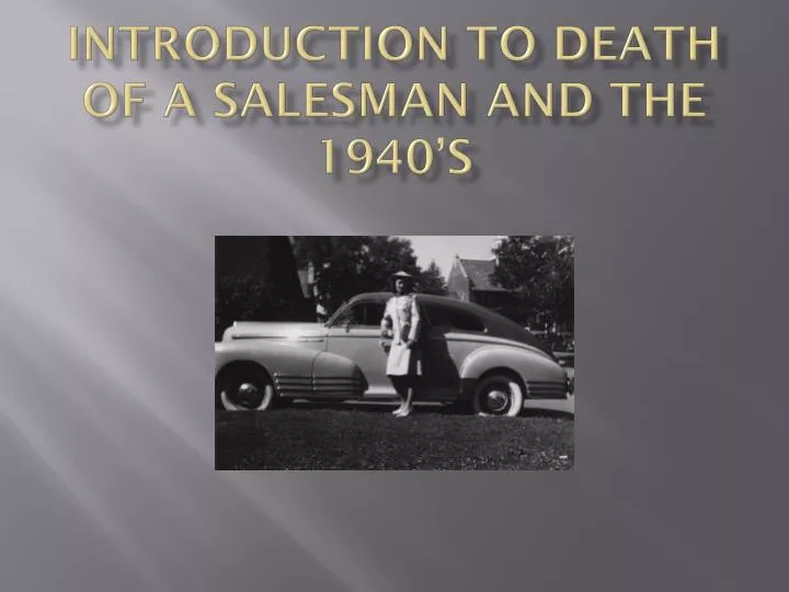 introduction to death of a salesman and the 1940 s