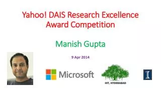Yahoo! DAIS Research Excellence Award Competition Manish Gupta