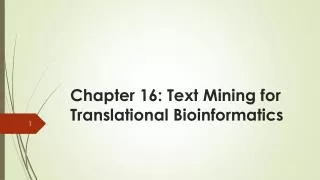 Chapter 16: Text Mining for Translational Bioinformatics