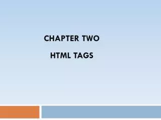 Chapter Two HTML Tags