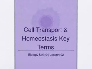 Cell Transport &amp; Homeostasis Key Terms