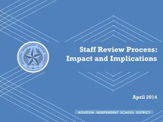 Staff Review Process: Impact and Implications April 2014