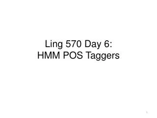 Ling 570 Day 6: HMM POS Taggers