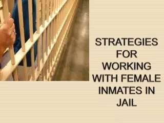STRATEGIES FOR WORKING WITH FEMALE INMATES IN JAIL