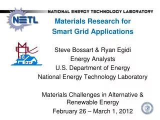Materials Research for Smart Grid Applications Steve Bossart &amp; Ryan Egidi Energy Analysts