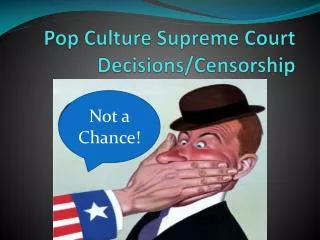 Pop Culture Supreme Court Decisions/Censorship