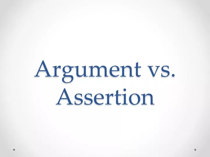 argument vs assertion