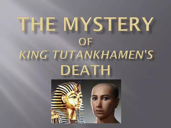 the mystery of king tutankhamen s death