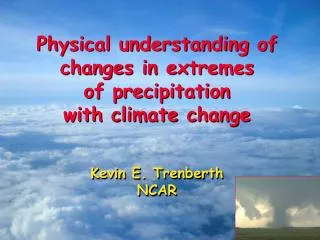 Physical understanding of changes in extremes of precipitation with climate change