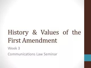 History &amp; Values of the First Amendment