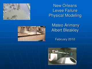 New Orleans Levee Failure Physical Modeling Mateo Arimany Albert Bleakley February 2010