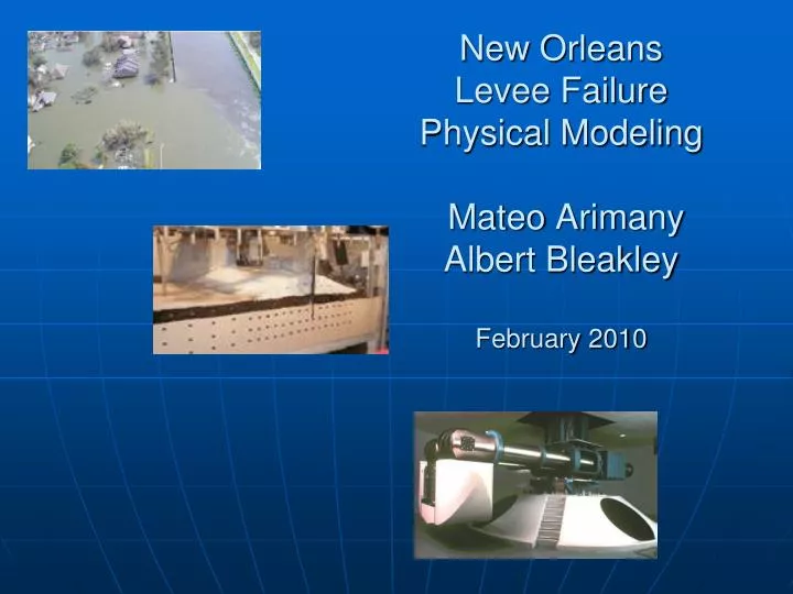 new orleans levee failure physical modeling mateo arimany albert bleakley february 2010