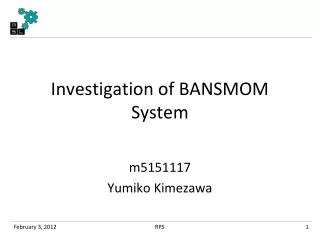 Investigation of BANSMOM System