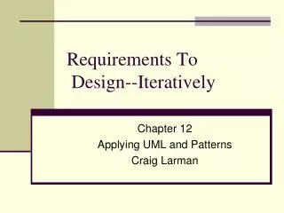 Requirements To Design--Iteratively