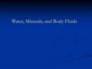 Water, Minerals, and Body Fluids