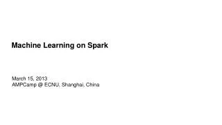 Machine Learning on Spark