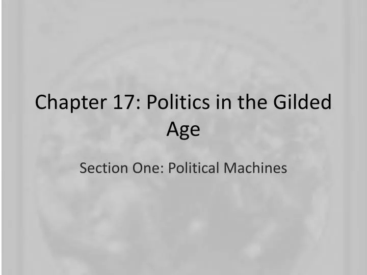 chapter 17 politics in the gilded age