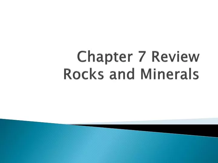 chapter 7 review rocks and minerals