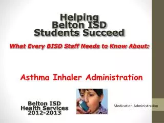 Helping Belton ISD Students Succeed What Every BISD Staff Needs to Know About: