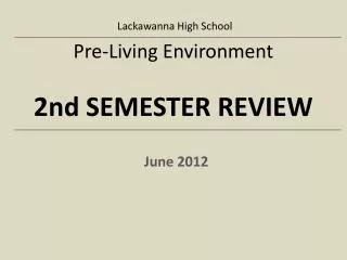 Pre-Living Environment 2nd SEMESTER REVIEW