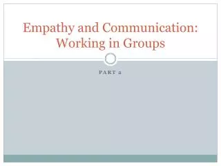 Empathy and Communication: Working in Groups