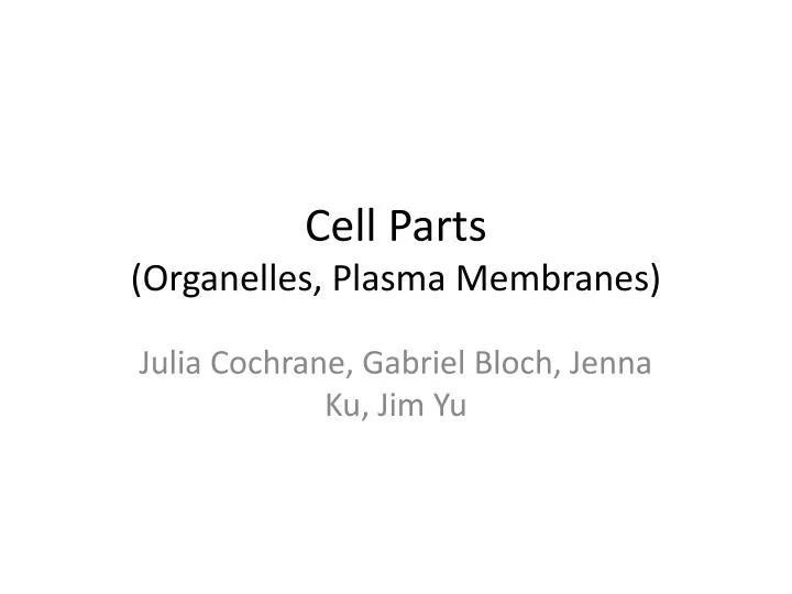 cell parts organelles plasma membranes
