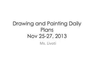 Drawing and Painting Daily Plans Nov 25-27, 2013