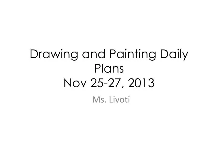 drawing and painting daily plans nov 25 27 2013