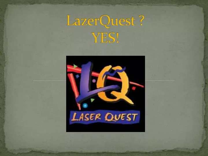 lazerquest yes