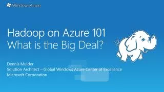 Hadoop on Azure 101 What is the Big Deal?