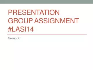 PresentatiON GROUP ASSIGNMENT #LASI14