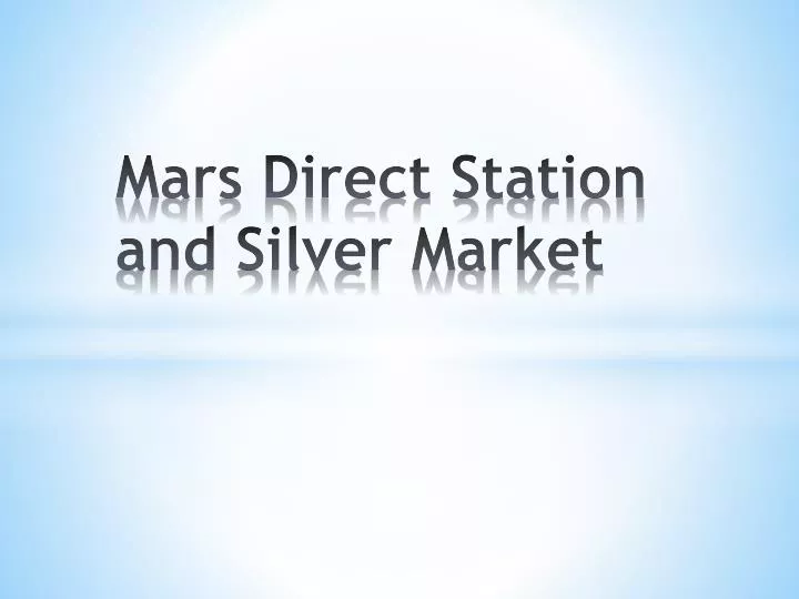 mars direct station and silver market