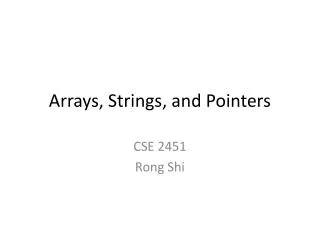 Arrays, Strings, and Pointers