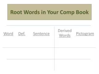 Root Words in Your Comp Book