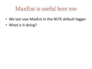 MaxEnt is useful here too