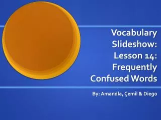 Vocabulary Slideshow: Lesson 14: Frequently Confused Words
