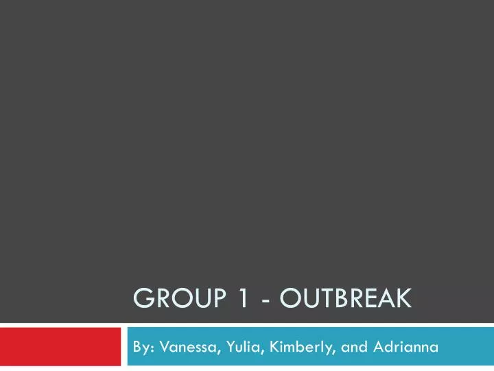 group 1 outbreak