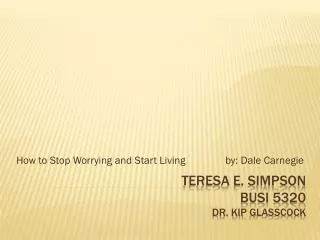 Teresa E. Simpson BUSI 5320 Dr. Kip glasscock