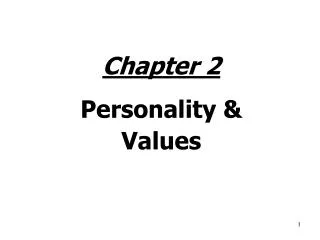 Chapter 2 Personality &amp; Values