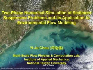 Yi- Ju Chou ( ??? ) Multi-Scale Flow Physics &amp; Computation Lab. Institute of Applied Mechanics