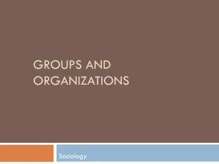 Groups and Organizations