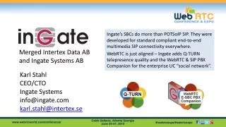 Karl Stahl CEO/CTO Ingate Systems info@ingate.com karl.stahl@intertex.se
