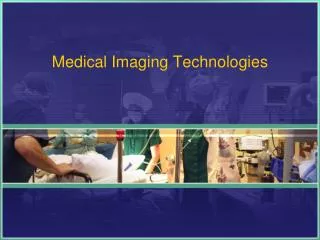 Medical Imaging Technologies
